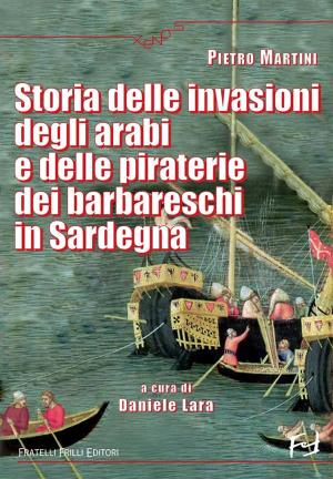 bigCover of the book Storia delle invasioni degli arabi e delle piraterie dei barbareschi in Sardegna by 