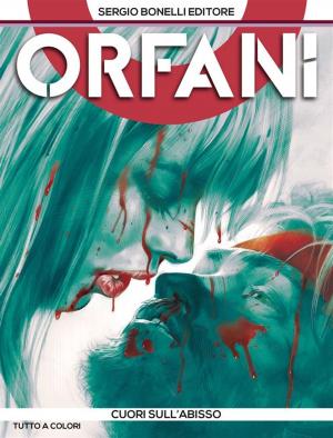 Cover of the book Orfani 10. Cuori sull'abisso by Guido Nolitta, Franco Donatelli, Gallieno Ferri, Franco Bignotti