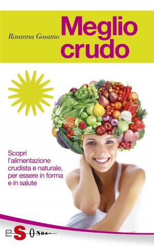 Cover of the book Meglio crudo by Lucia Cosmetico, Claudia Mitri