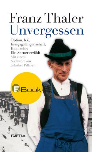Cover of the book Unvergessen by Eduard Egarter Vigl, Heinrich Schwazer