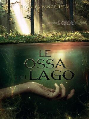 Cover of the book Le ossa del lago by Umberto Pagano, Alessia Mangiacasale