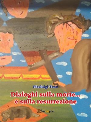 Cover of the book Dialoghi sulla morte... e sulla resurrezione by Filippo Tommaso Marinetti