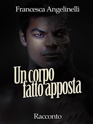 Cover of the book Un corpo fatto apposta by Raffaella Riboni