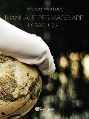 Cover of the book Manuale per viaggiare low cost by Maurizio Melandri