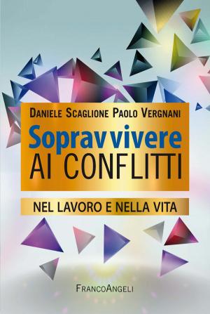 Cover of the book Sopravvivere ai conflitti nel lavoro e nella vita by Andrea J. Guzman