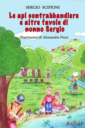Cover of the book Le api contrabbandiere e altre favole di nonno Sergio by Marta Zighetti