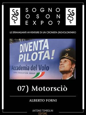 Cover of the book Sogno o son Expo? - 07 Motorsciò by Giuseppe Menconi