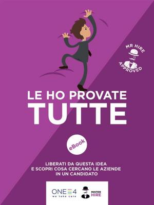 Cover of the book Le ho provate tutte! by Mickey Hadick