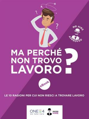 Cover of the book Ma perché non trovo lavoro? by ONE4