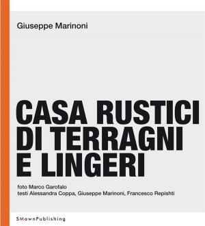 Cover of the book Casa Rustici di Terragni e Lingeri by Giuseppe Marinoni