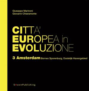 Book cover of Città Europea in Evoluzione. 3 Amsterdam Borneo Sporemburg, Oostelijk Havengebied