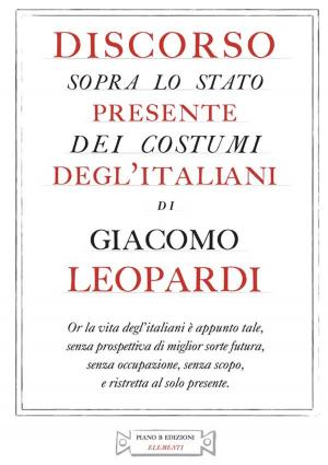 Cover of the book Discorso sopra lo stato presente dei costumi degl’italiani by Robert Lomas