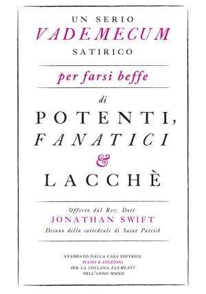 Cover of the book Un serio vademecum satirico per farsi beffe di potenti, fanatici e lacchè by Martin Kerrigan