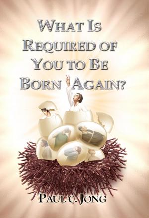 Book cover of What is Required of You to Be Born Again?