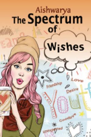 Cover of the book The Spectrum of Wishes by Tushar Sen