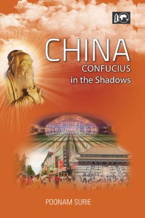Cover of the book China: Confucius in the Shadows by Ambassador Rajiv K Bhatia