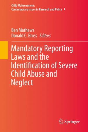 Cover of the book Mandatory Reporting Laws and the Identification of Severe Child Abuse and Neglect by D. Padmalal, K. Maya