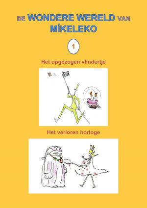 Cover of the book Het opgezogen vlindertje en Het verloren horloge by Míkeleko