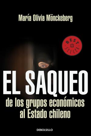 Cover of the book El saqueo de los grupos economicos al estado de Chile by FRANCISCA VILLALON
