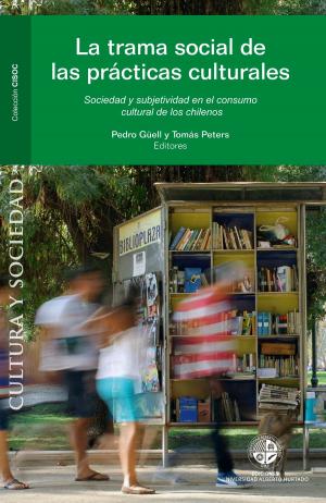 Cover of the book La trama social de las prácticas culturales en Chile by Collectif