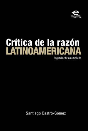 Cover of the book Crítica de la razón latinoamericana by Juan Eduardo Moncayo Santacruz