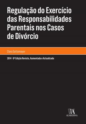 Cover of the book Regulação do exercício das responsabilidades parentais nos casos de divórcio - 6.ª Edição by Nazaré da Costa Cabral
