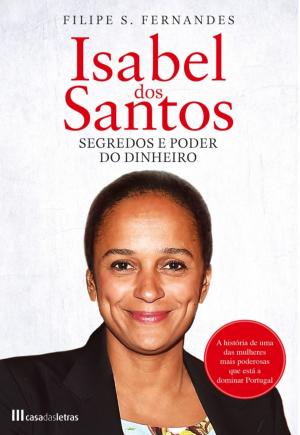 Cover of the book Isabel dos Santos - Segredos e Poder do Dinheiro by HUGO GONÇALVES