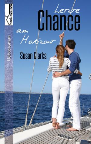 Cover of the book Letzte Chance am Horizont by Liane Mars