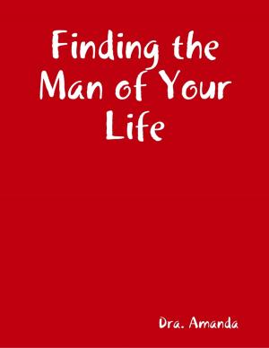 Cover of the book Finding the Man of Your Life by Ernie Morton