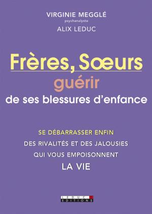 Cover of the book Frères, Soeurs : guérir de ses blessures d'enfance by Anne Dufour, Carole Garnier