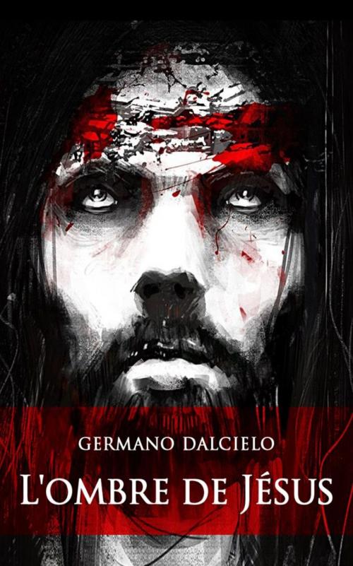 Cover of the book L'ombre de Jésus (Thriller) by Germano Dalcielo, Germano Dalcielo