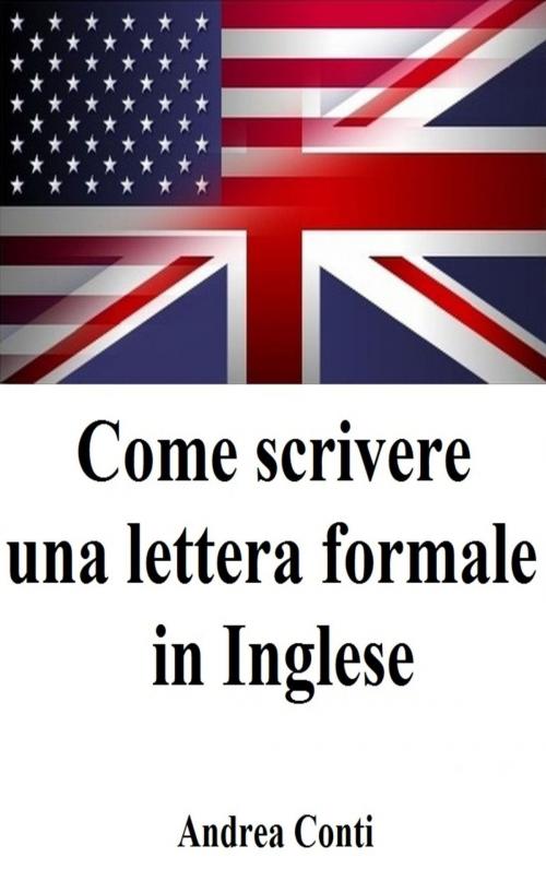 Cover of the book Come scrivere una lettera formale in Inglese by Andrea Conti, Andrea Conti