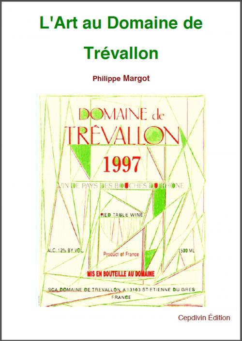 Cover of the book L'ART au Domaine de TRÉVALLON by Philippe MARGOT, Cepdivin édition