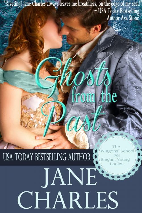 Cover of the book Ghosts from the Past (Wiggons' School for Elegant Young Ladies) by Jane Charles, Night Shift Publishing
