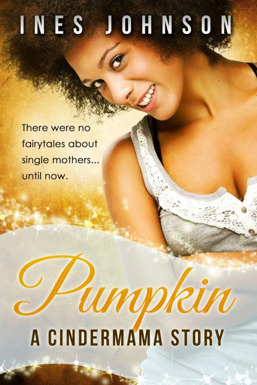 Cover of the book Pumpkin: a Cindermama Story by Ines Johnson, Heartspell Media, LLC