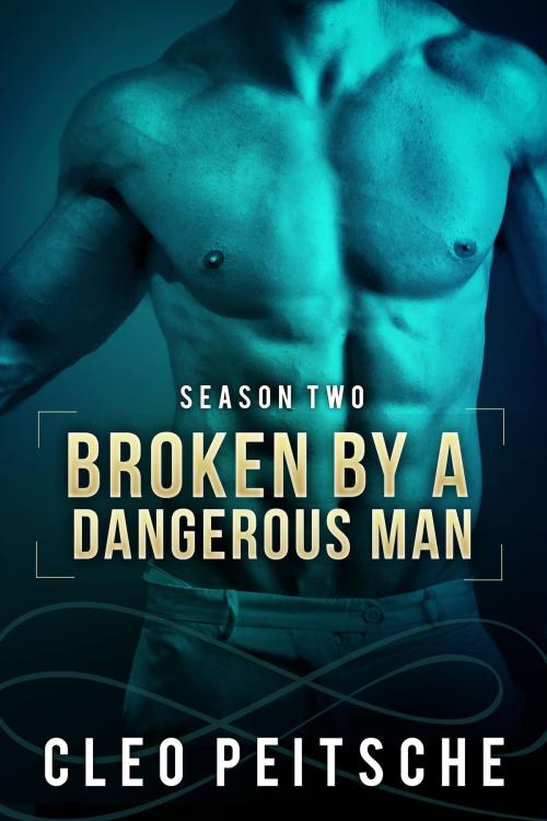 Cover of the book Broken by a Dangerous Man by Cleo Peitsche, Pouch Productions