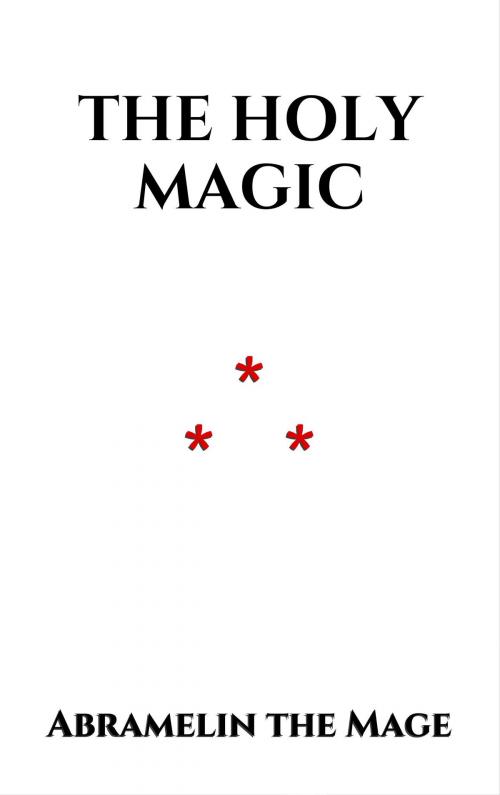 Cover of the book The Holy Magic by Abramelin the Mage, Edition du Phoenix d'Or