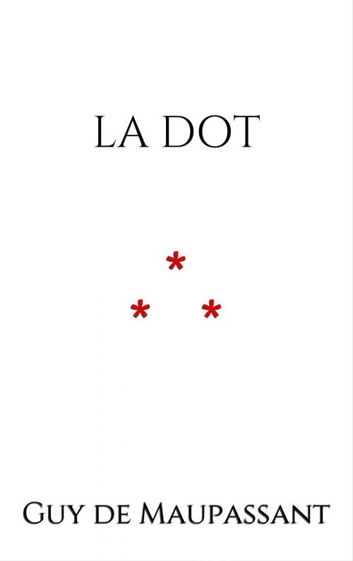 Cover of the book La Dot by Guy de Maupassant, Edition du Phoenix d'Or