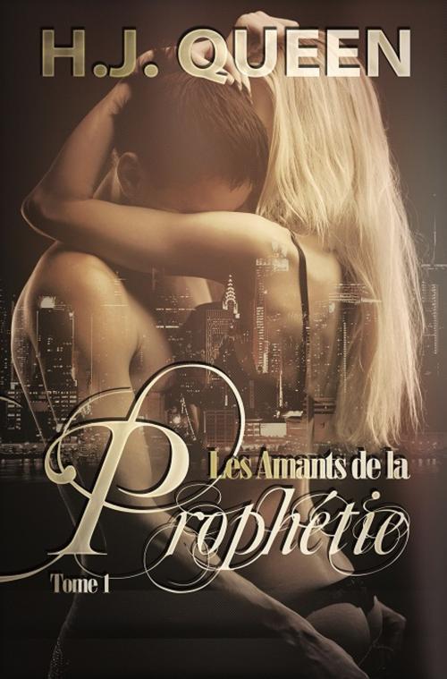 Cover of the book Les Amants de la Prophétie - tome 1 [romance érotique paranormale] by H.J. Queen, Eros Editions