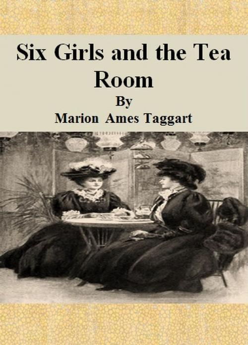 Cover of the book Six Girls and the Tea Room by Marion Ames Taggart, cbook6556