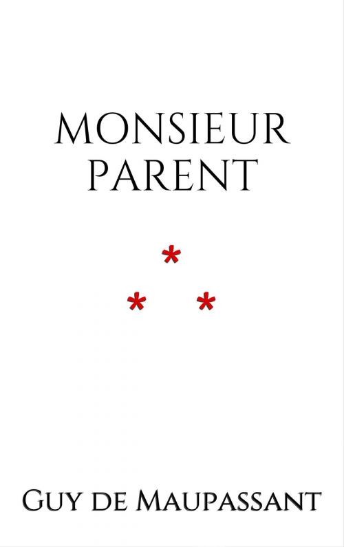 Cover of the book Monsieur Parent by Guy de Maupassant, Edition du Phoenix d'Or