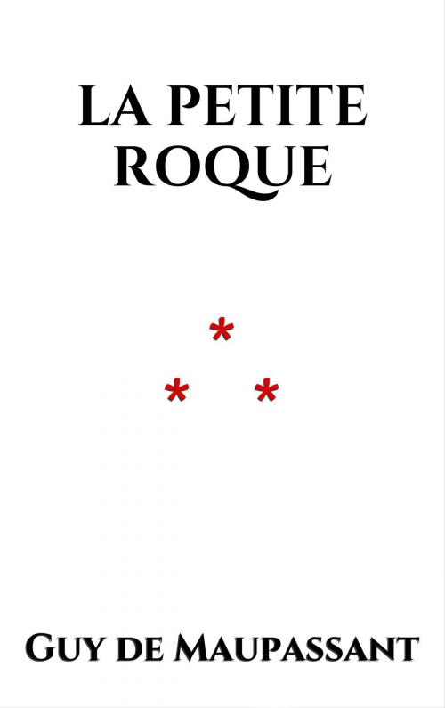 Cover of the book La Petite Roque by Guy de Maupassant, Edition du Phoenix d'Or