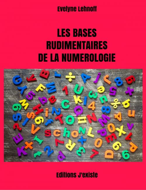 Cover of the book Les bases de la numérologie by Evelyne LEHNOFF, J'existe
