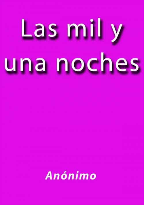 Cover of the book Las mil y una noches by Anónimo, J.Borja