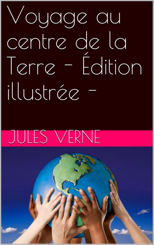 Cover of the book Voyage au centre de la Terre - Édition illustrée by Jules Verne, NA