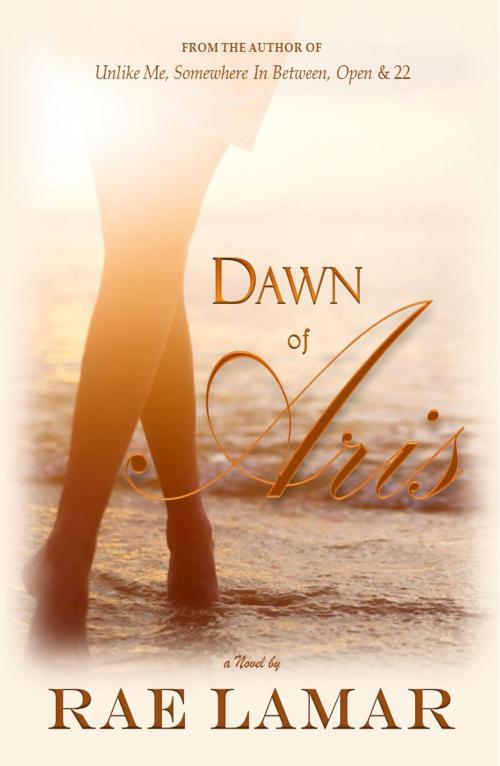 Cover of the book Dawn of Aris by Rae Lamar, Rae Lamar