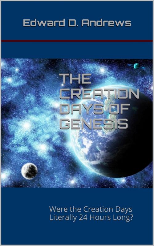 Cover of the book THE CREATION DAYS OF GENESIS by Edward D. Andrews, Christian Publishing House