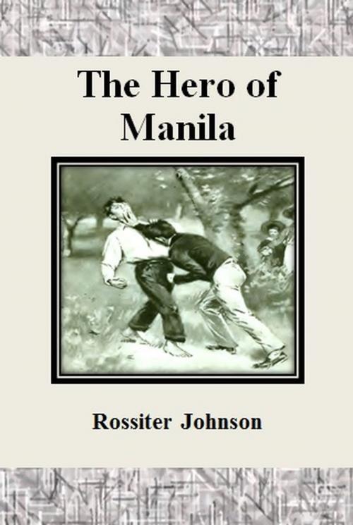 Cover of the book The Hero of Manila by Rossiter Johnson, cbook6556