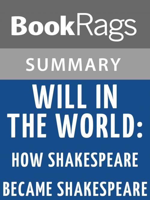 Cover of the book Will in the World: How Shakespeare Became Shakespeare by Stephen Greenblatt l Summary & Study Guide by BookRags, BookRags