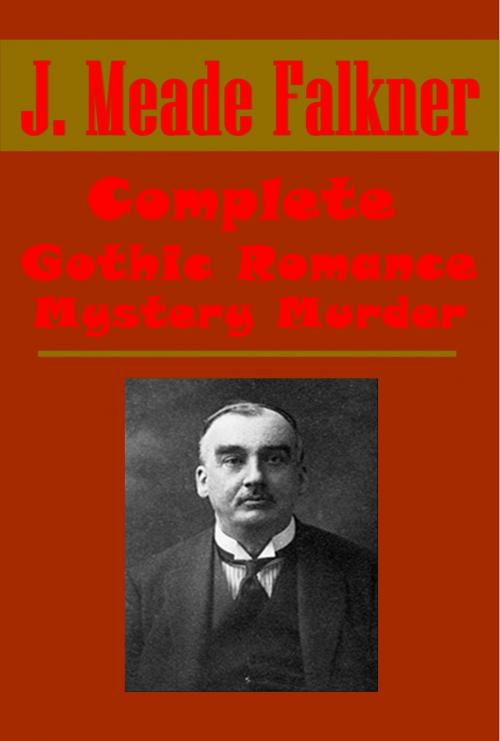 Cover of the book Complete Gothic Romance Mystery Crime by John Meade Falkner, J. Meade Falkner, AGEB Publishing